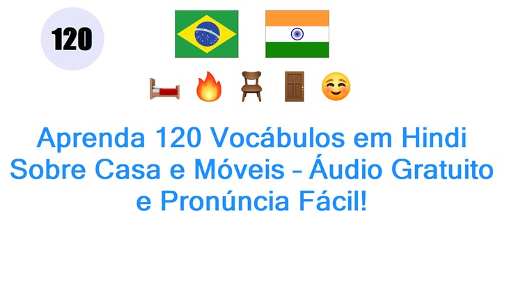 Aprenda 120 Vocábulos em Hindi Sobre Casa e Móveis – Áudio Gratuito e Pronúncia Fácil!